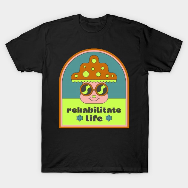 Everyone Know Life Mushroom Over The Next T-Shirt by Infinity Painting